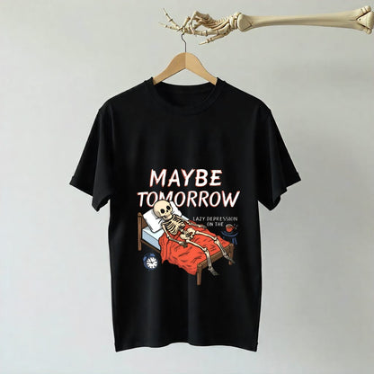 Maybe Tomorrow Oversized T-Shirt – Lazy Skeleton Dark Humor Tee  (Unisex)